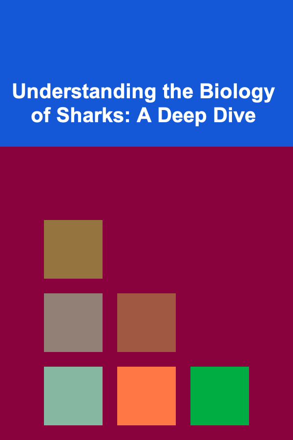 Understanding the Biology of Sharks: A Deep Dive