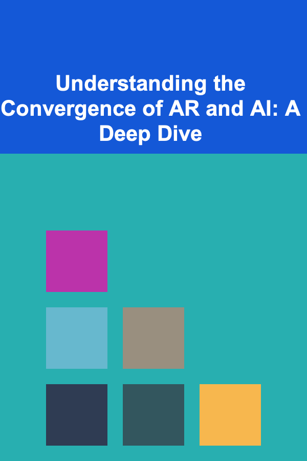Understanding the Convergence of AR and AI: A Deep Dive