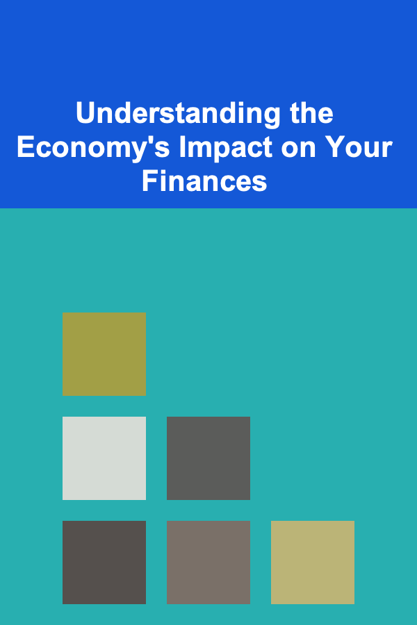 Understanding the Economy's Impact on Your Finances