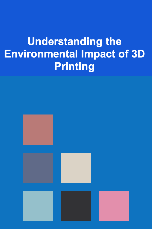 Understanding the Environmental Impact of 3D Printing