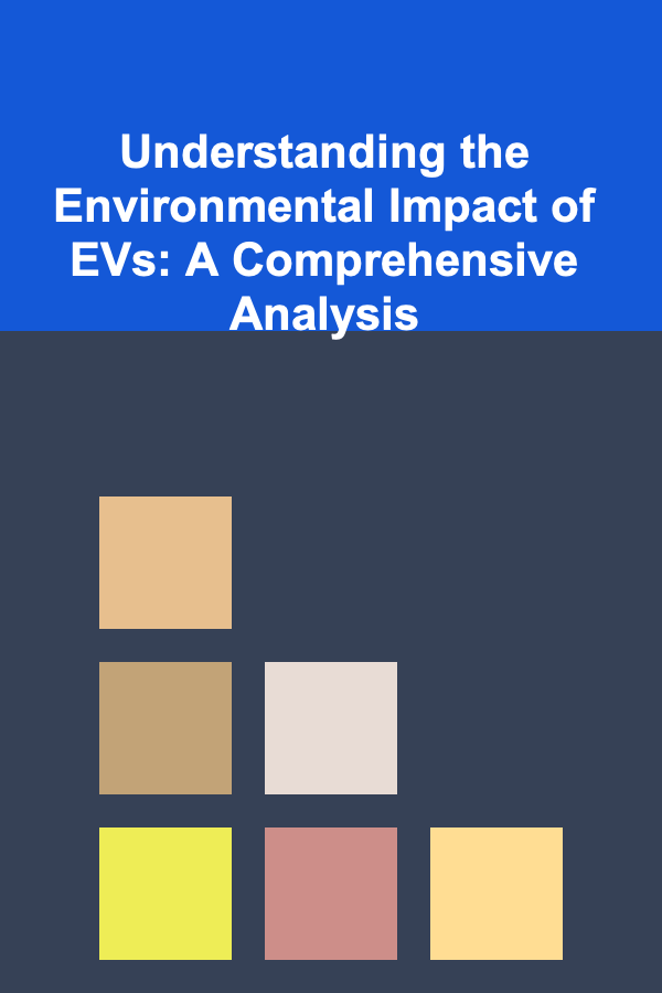 Understanding the Environmental Impact of EVs: A Comprehensive Analysis