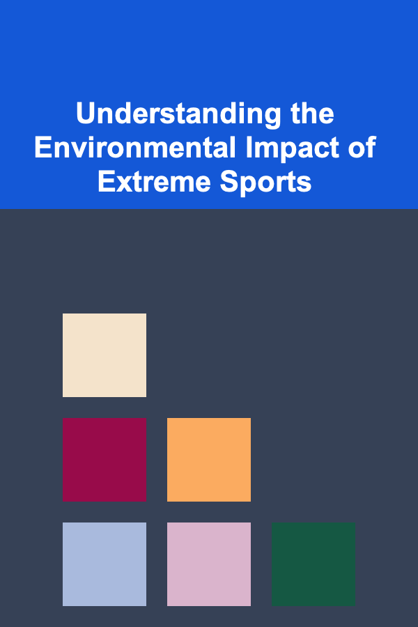 Understanding the Environmental Impact of Extreme Sports