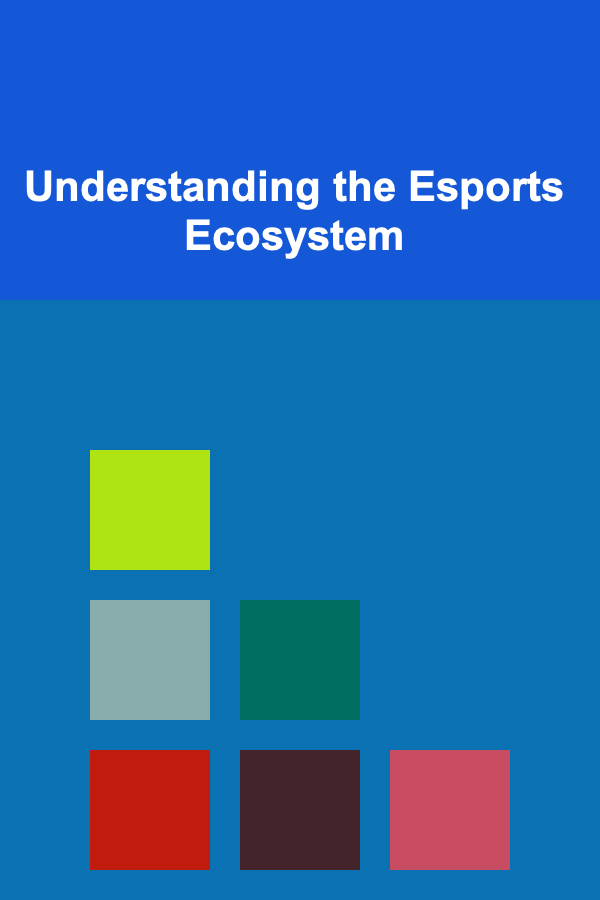 Understanding the Esports Ecosystem