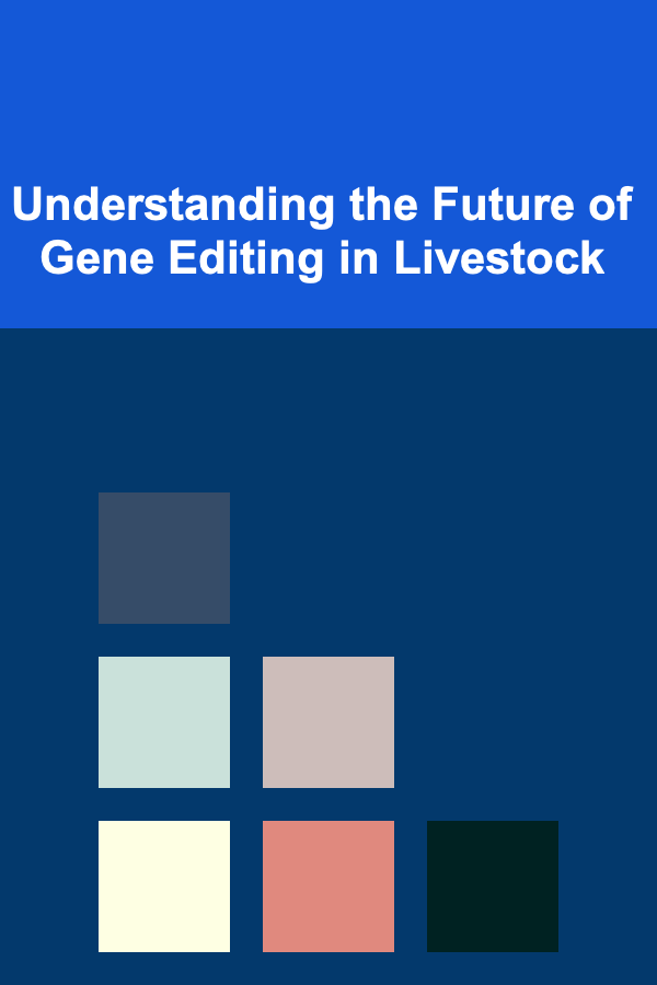 Understanding the Future of Gene Editing in Livestock