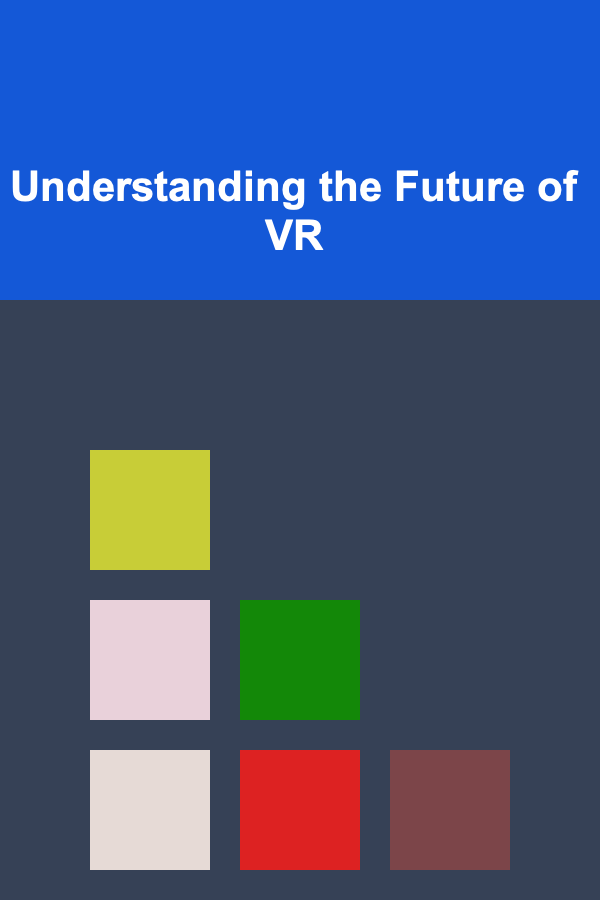 Understanding the Future of VR