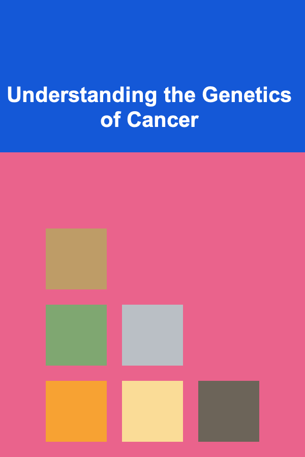 Understanding the Genetics of Cancer