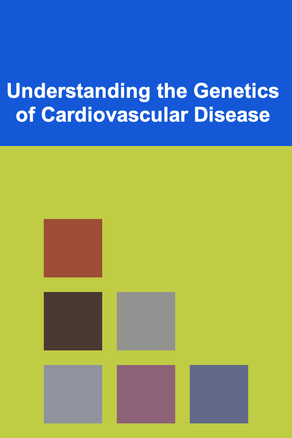 Understanding the Genetics of Cardiovascular Disease