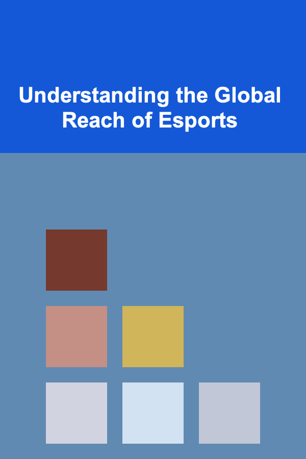 Understanding the Global Reach of Esports