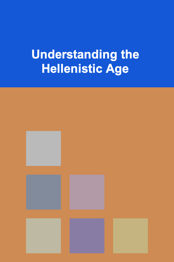 Understanding the Hellenistic Age
