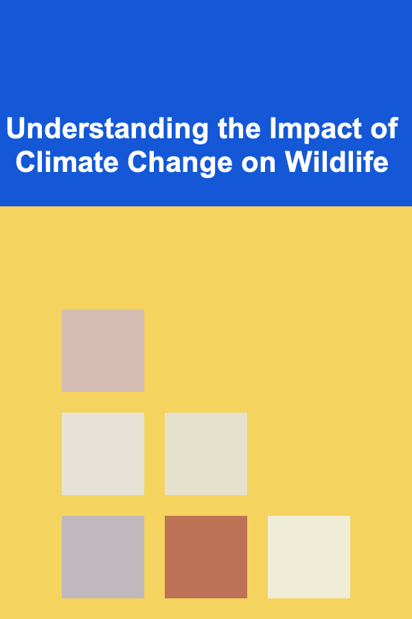 Understanding the Impact of Climate Change on Wildlife