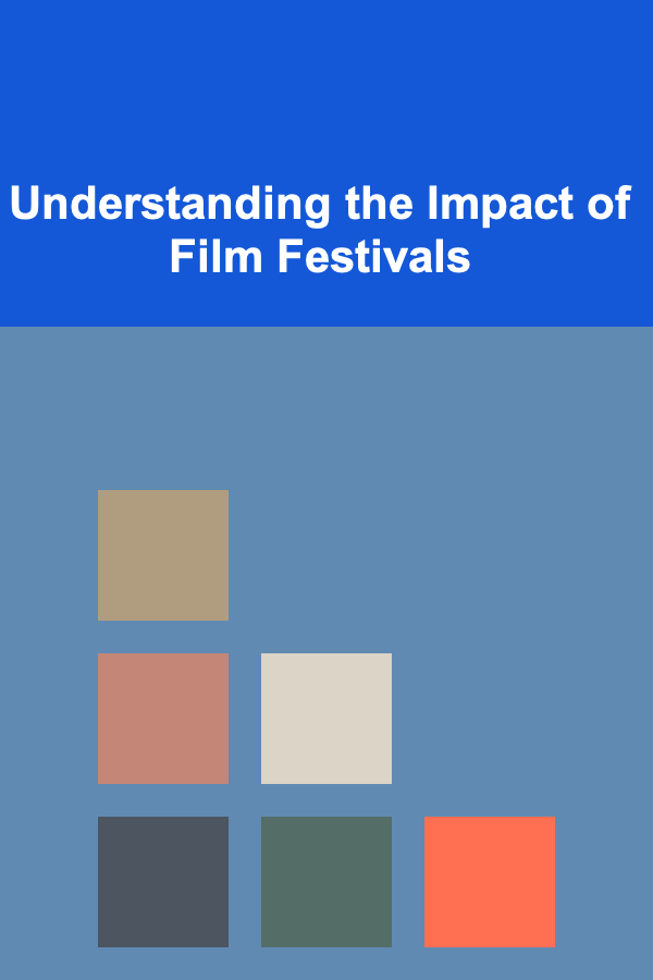 Understanding the Impact of Film Festivals