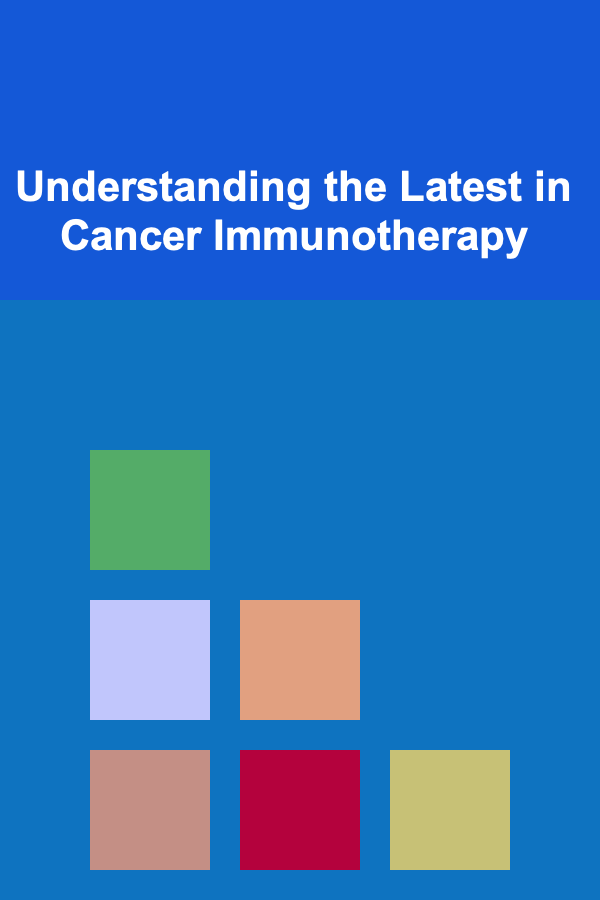 Understanding the Latest in Cancer Immunotherapy