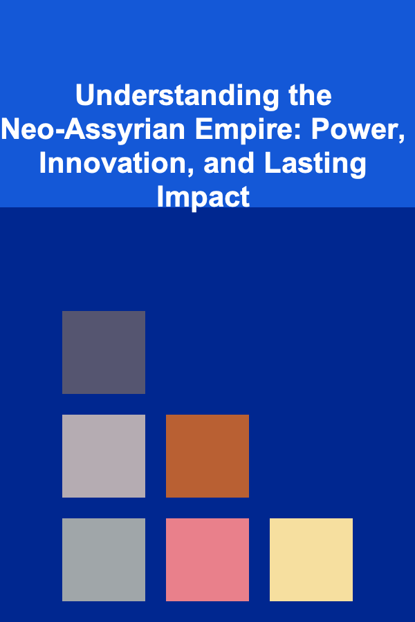Understanding the Neo-Assyrian Empire: Power, Innovation, and Lasting Impact