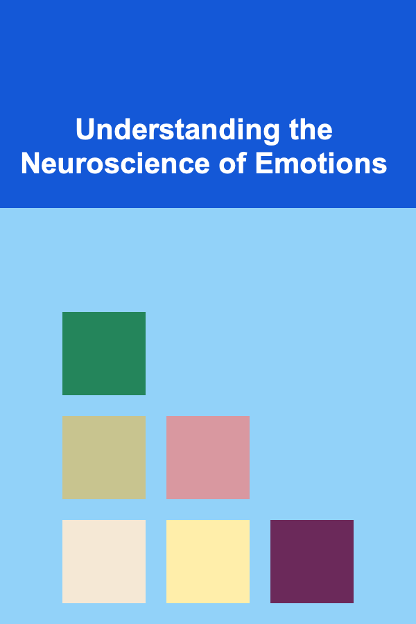 Understanding the Neuroscience of Emotions