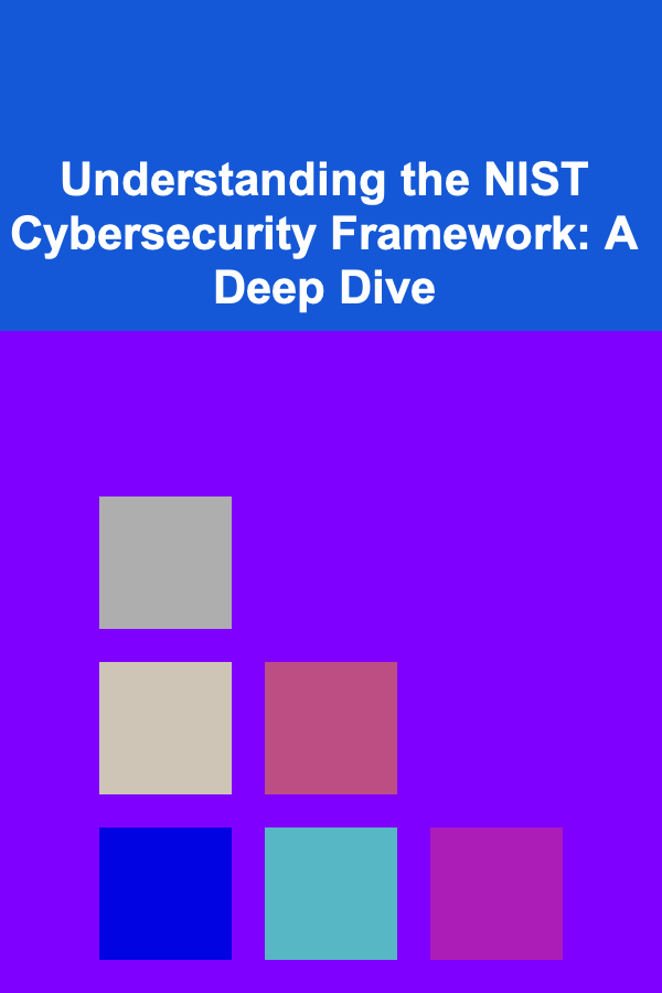 Understanding the NIST Cybersecurity Framework: A Deep Dive