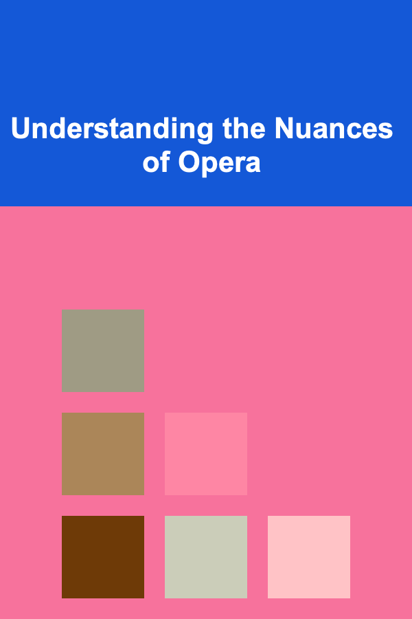 Understanding the Nuances of Opera