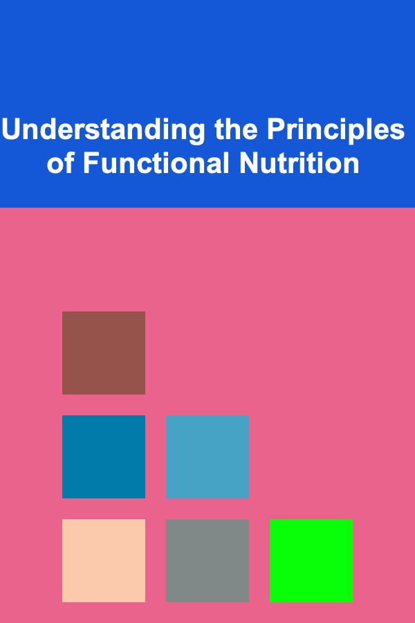 Understanding the Principles of Functional Nutrition