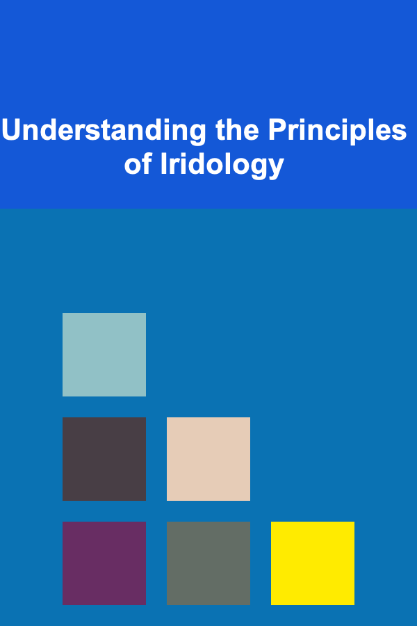 Understanding the Principles of Iridology