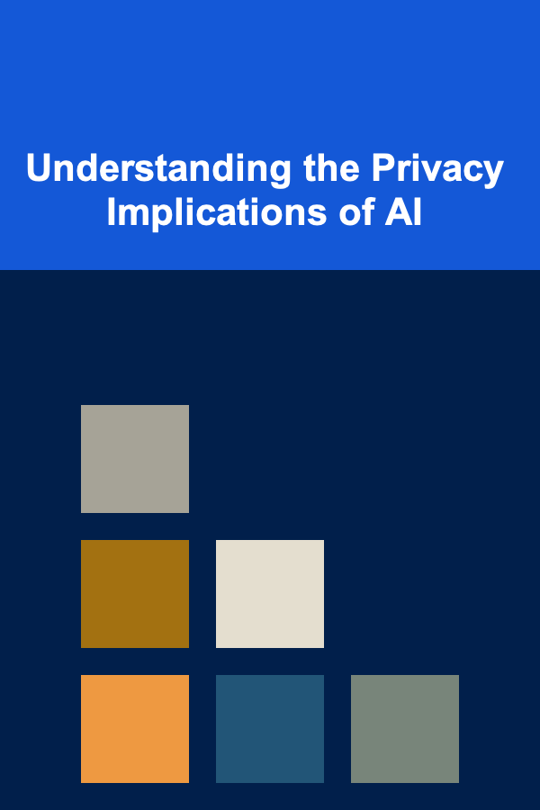 Understanding the Privacy Implications of AI
