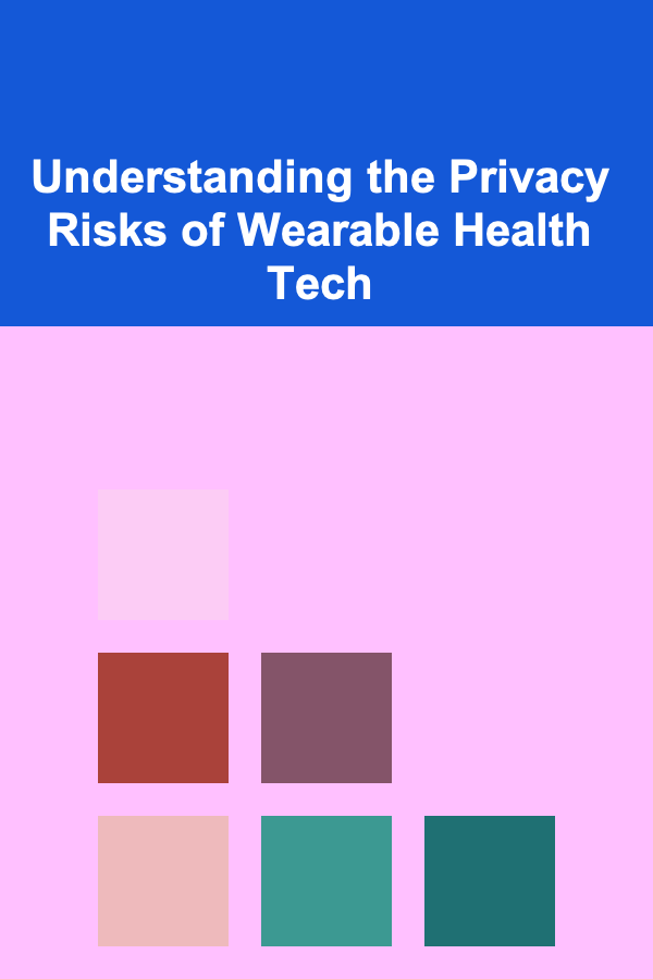 Understanding the Privacy Risks of Wearable Health Tech