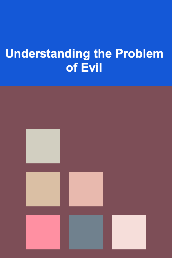 Understanding the Problem of Evil