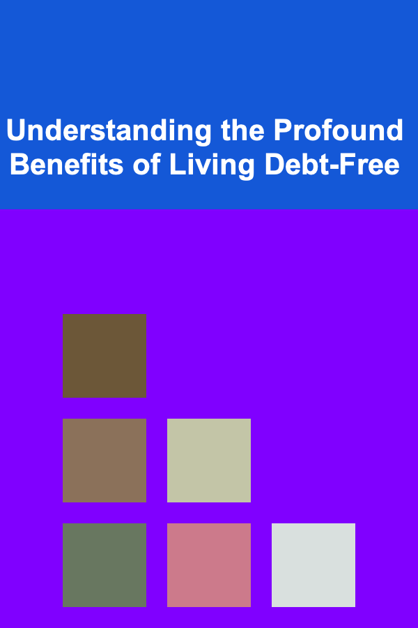 Understanding the Profound Benefits of Living Debt-Free