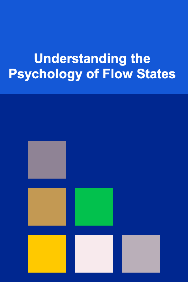 Understanding the Psychology of Flow States