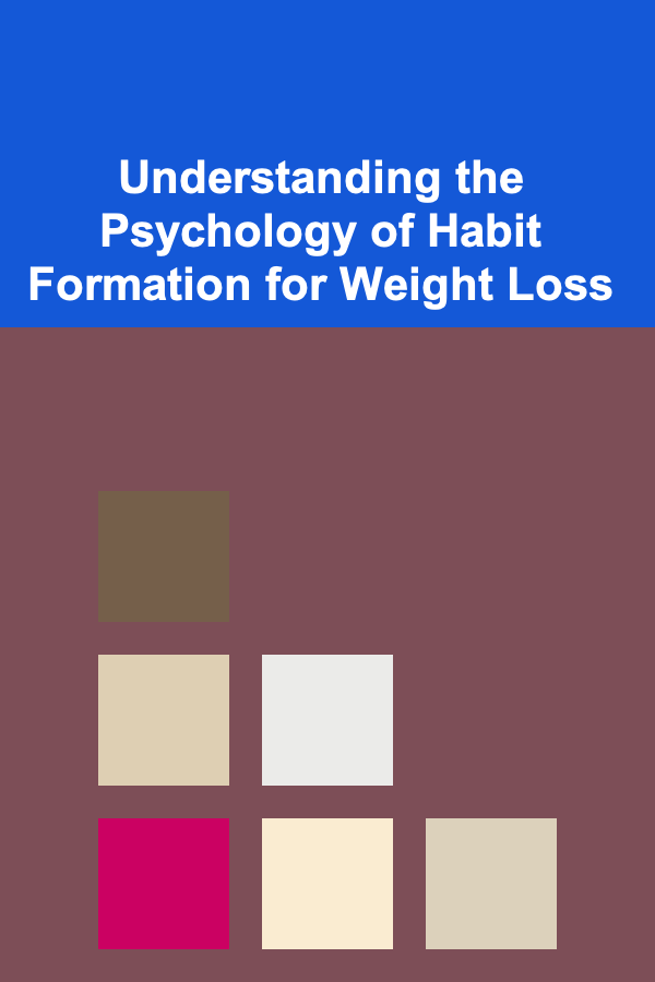 Understanding the Psychology of Habit Formation for Weight Loss