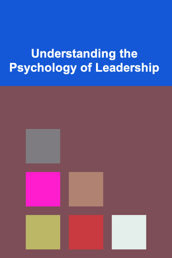 Understanding the Psychology of Leadership