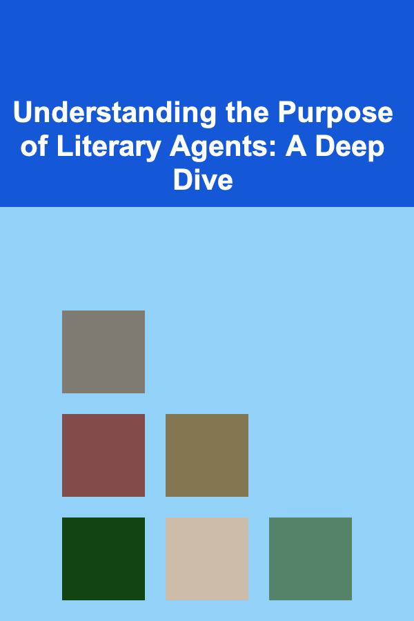Understanding the Purpose of Literary Agents: A Deep Dive