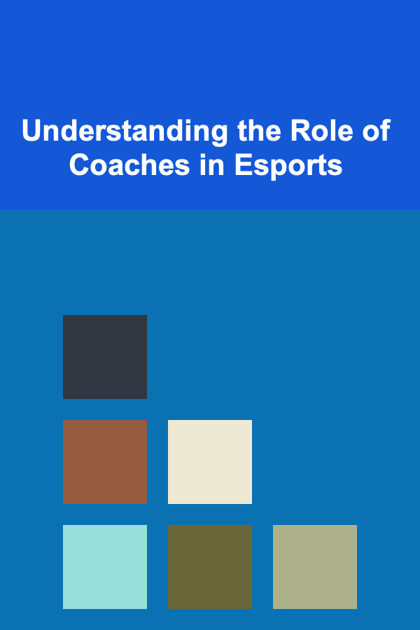 Understanding the Role of Coaches in Esports