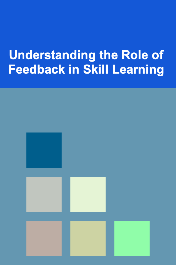 Understanding the Role of Feedback in Skill Learning