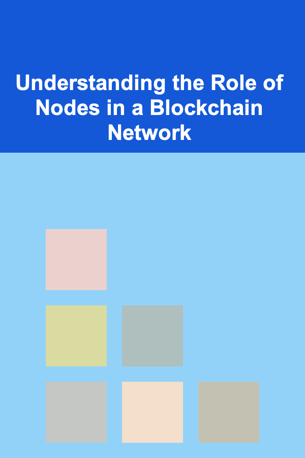 Understanding the Role of Nodes in a Blockchain Network