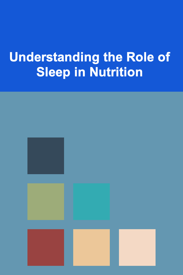 Understanding the Role of Sleep in Nutrition