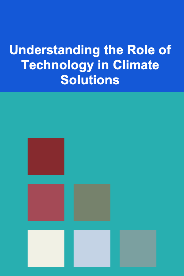Understanding the Role of Technology in Climate Solutions