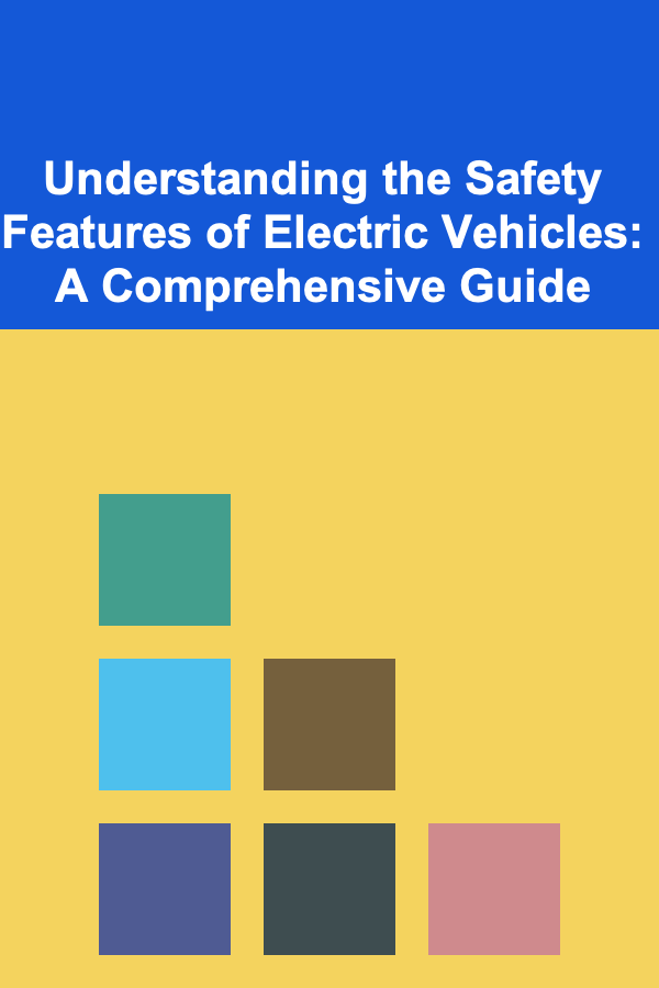 Understanding the Safety Features of Electric Vehicles: A Comprehensive Guide