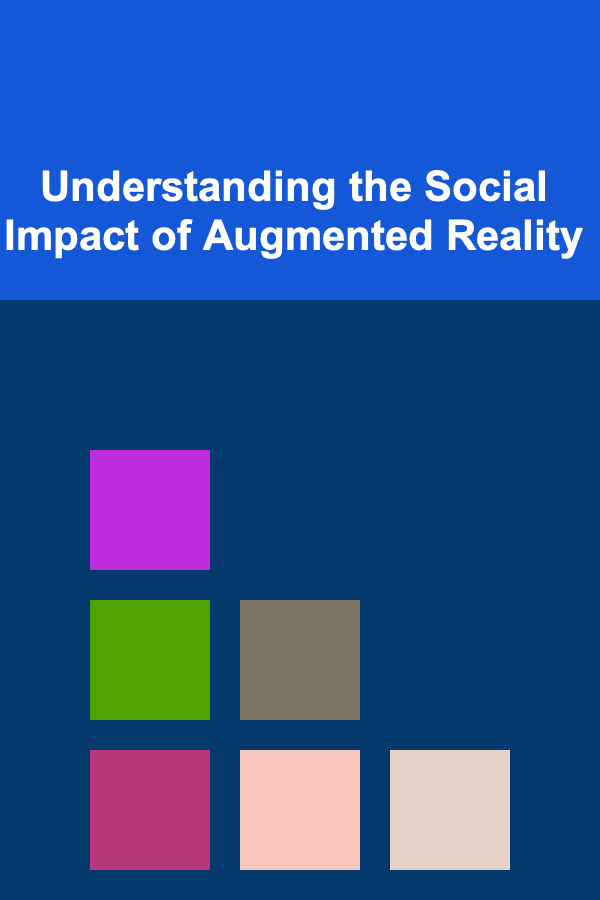 Understanding the Social Impact of Augmented Reality