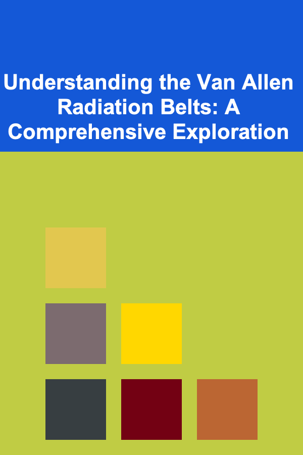 Understanding the Van Allen Radiation Belts: A Comprehensive Exploration