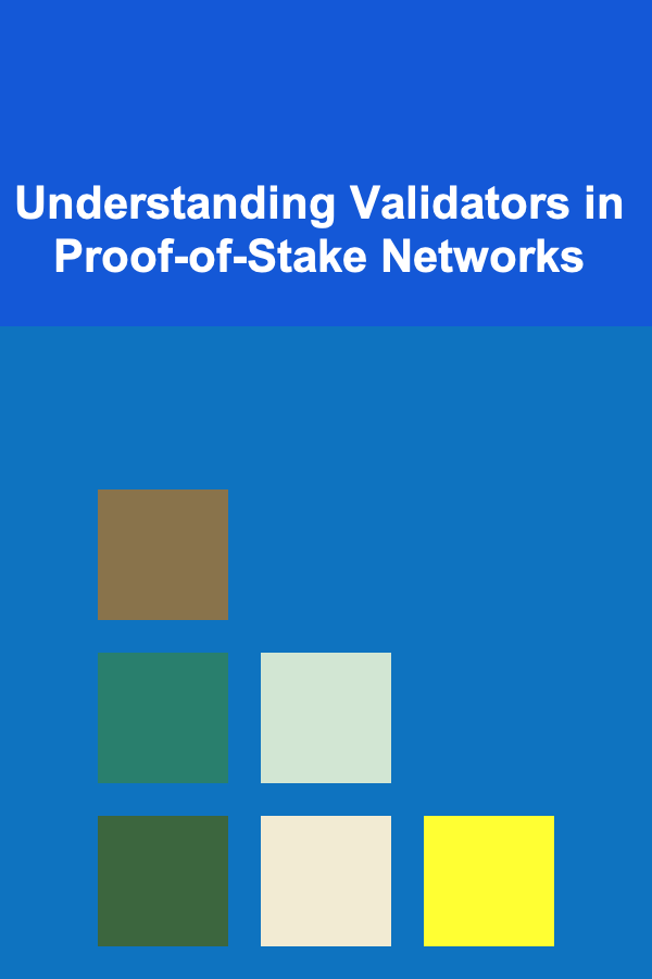 Understanding Validators in Proof-of-Stake Networks