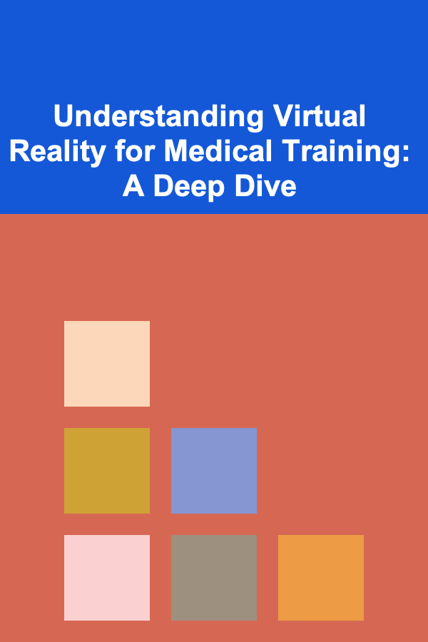 Understanding Virtual Reality for Medical Training: A Deep Dive