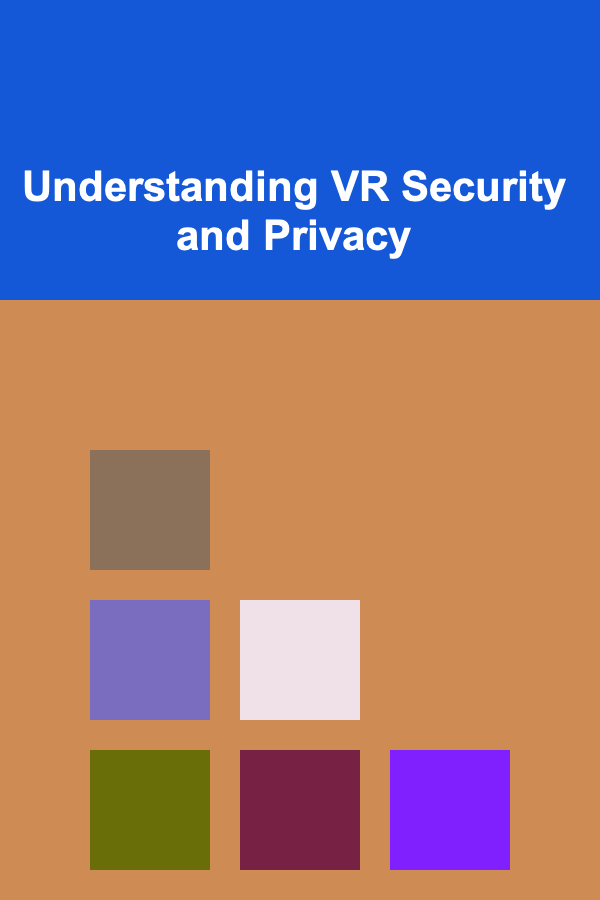 Understanding VR Security and Privacy