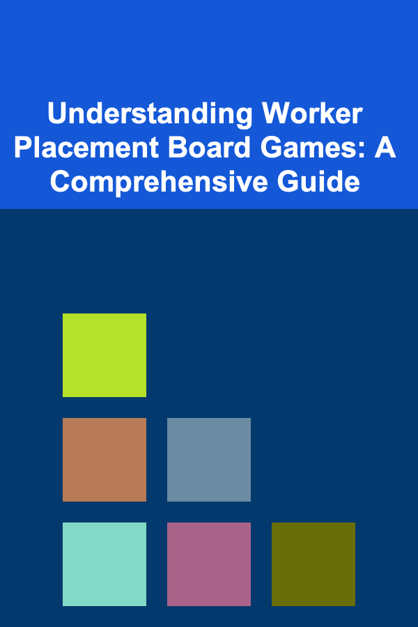 Understanding Worker Placement Board Games: A Comprehensive Guide