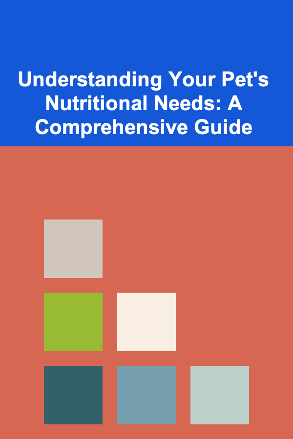 Understanding Your Pet's Nutritional Needs: A Comprehensive Guide