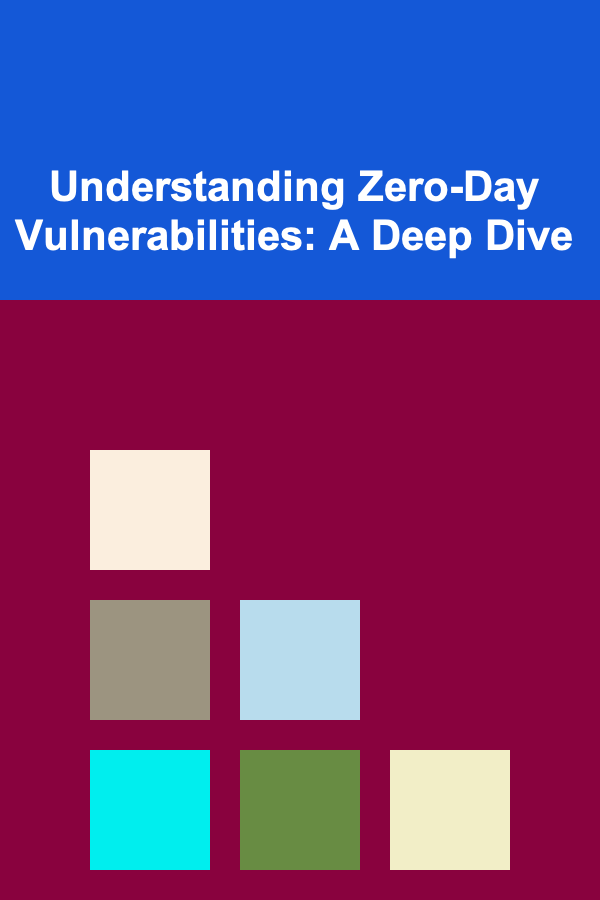 Understanding Zero-Day Vulnerabilities: A Deep Dive