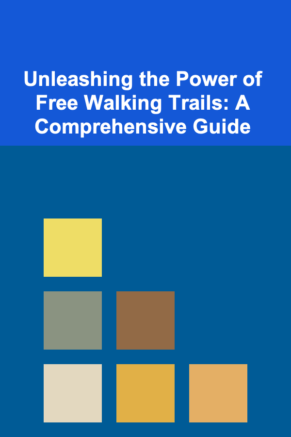 Unleashing the Power of Free Walking Trails: A Comprehensive Guide