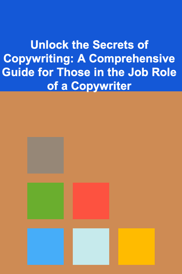 Unlock the Secrets of Copywriting: A Comprehensive Guide for Those in the Job Role of a Copywriter