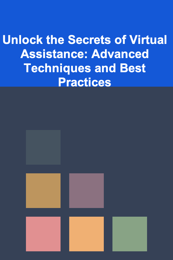 Unlock the Secrets of Virtual Assistance: Advanced Techniques and Best Practices