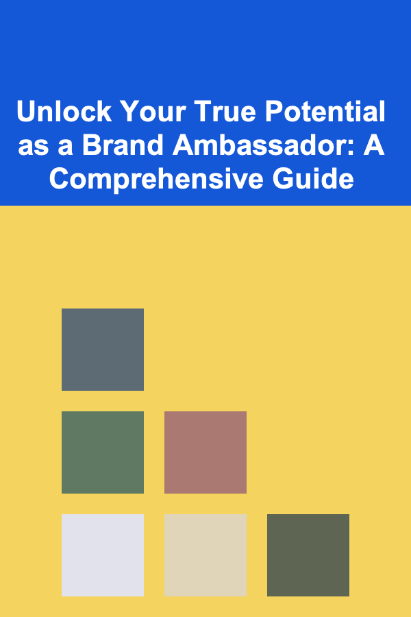 Unlock Your True Potential as a Brand Ambassador: A Comprehensive Guide
