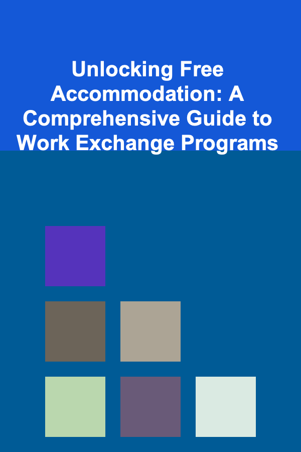 Unlocking Free Accommodation: A Comprehensive Guide to Work Exchange Programs