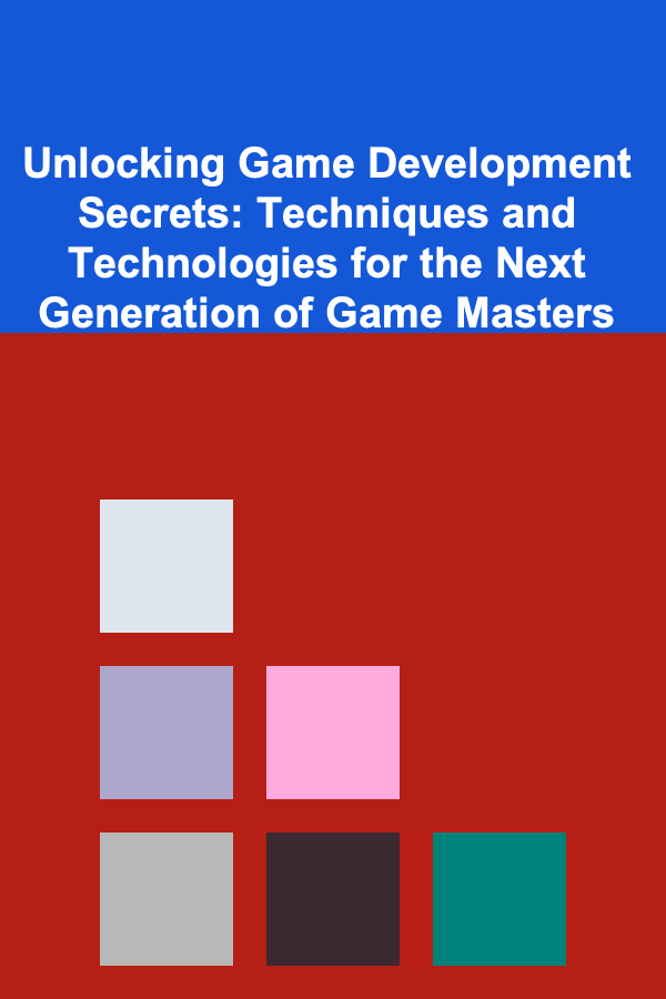 Unlocking Game Development Secrets: Techniques and Technologies for the Next Generation of Game Masters